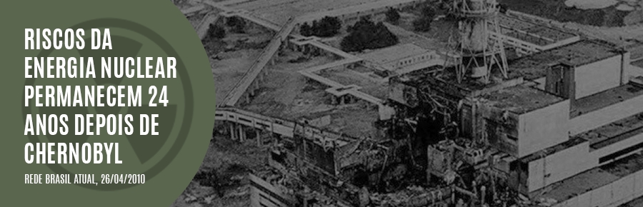 Riscos da energia nuclear permanecem 24 anos depois de Chernobyl