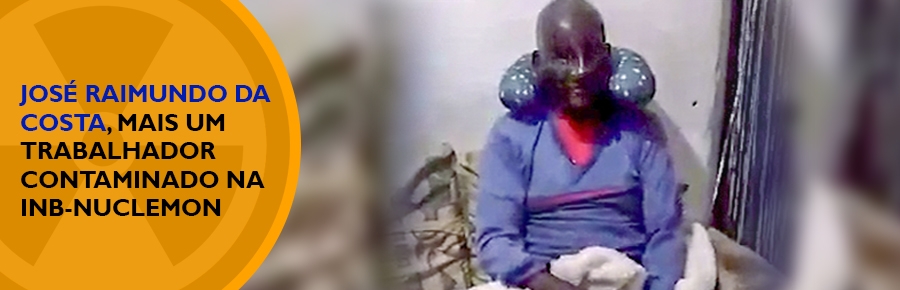 José Raimundo da Costa, mais um contaminado da INB-Nuclemon